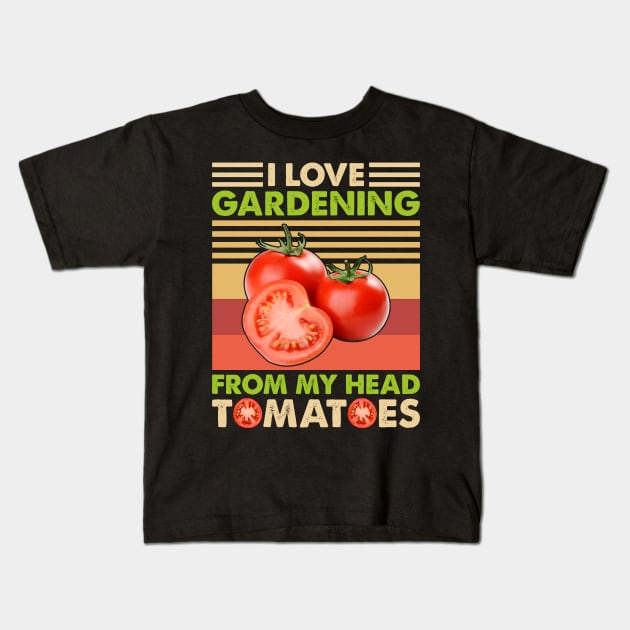 I love Gardening from my head tomatoes Funny Gardener Garden Kids T-Shirt by reginaturner